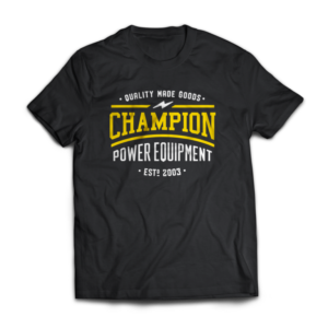 A Black T-Shirt reading "Quality Made Goods - Champion Power Equipment - Estd 2003" in bold yellow and white text.